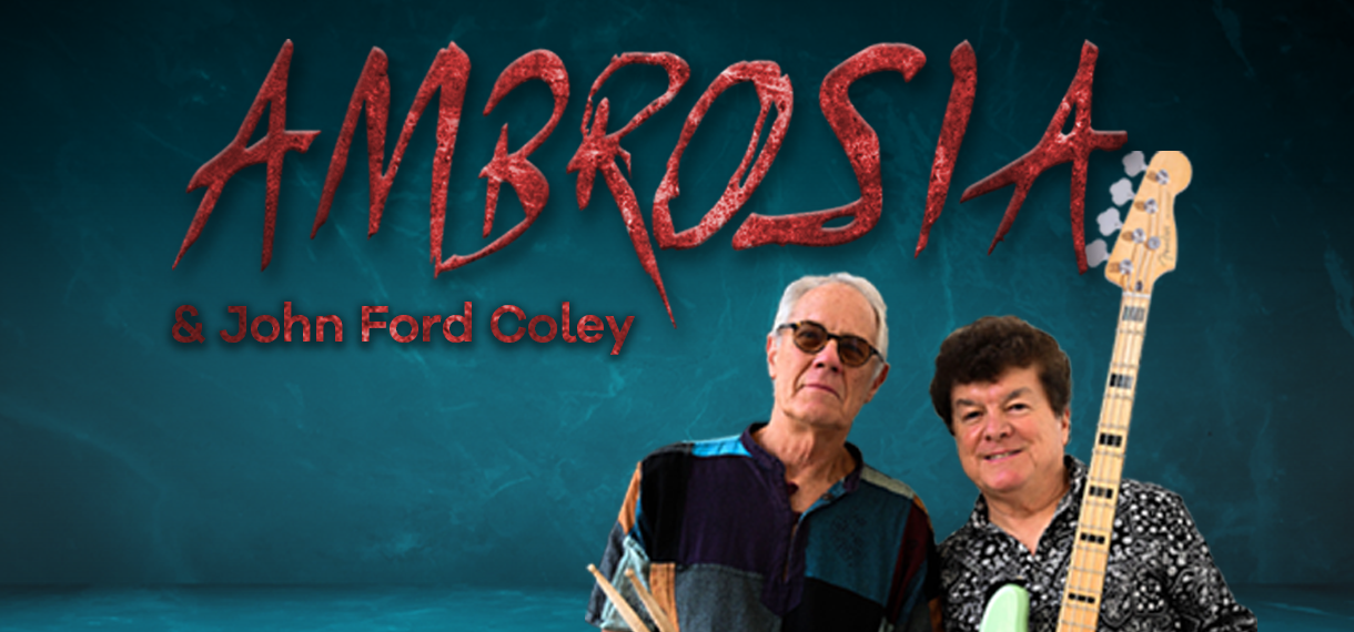 Ambrosia w/ Special Guest John Ford Coley