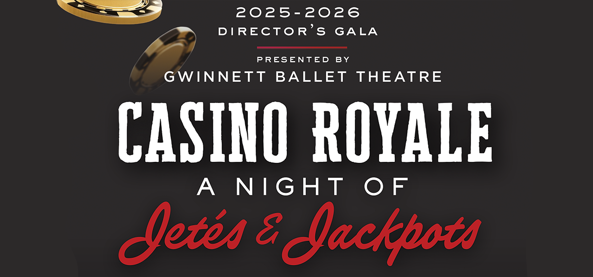 Gwinnett Ballet Presents CASINO ROYALE: A Night of Jetes & Jackpots