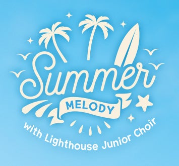 More Info for Summer Melody Music Concert with Lighthouse Junior Choir