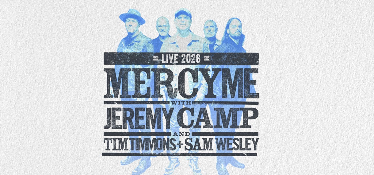 MercyMe with Jeremy Camp and Tim Timmons + Sam Wesley