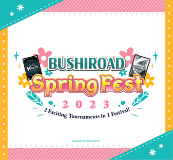 More Info for Bushiroad Spring Fest 2023