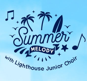 More Info for Summer Melody Music Concert with Lighthouse Junior Choir